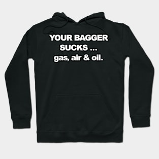 Your Bagger Sucks Hoodie